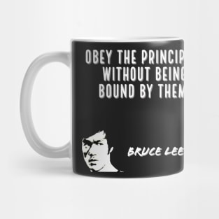 bruce lee | quotes | obey the principles without being bound by them Mug